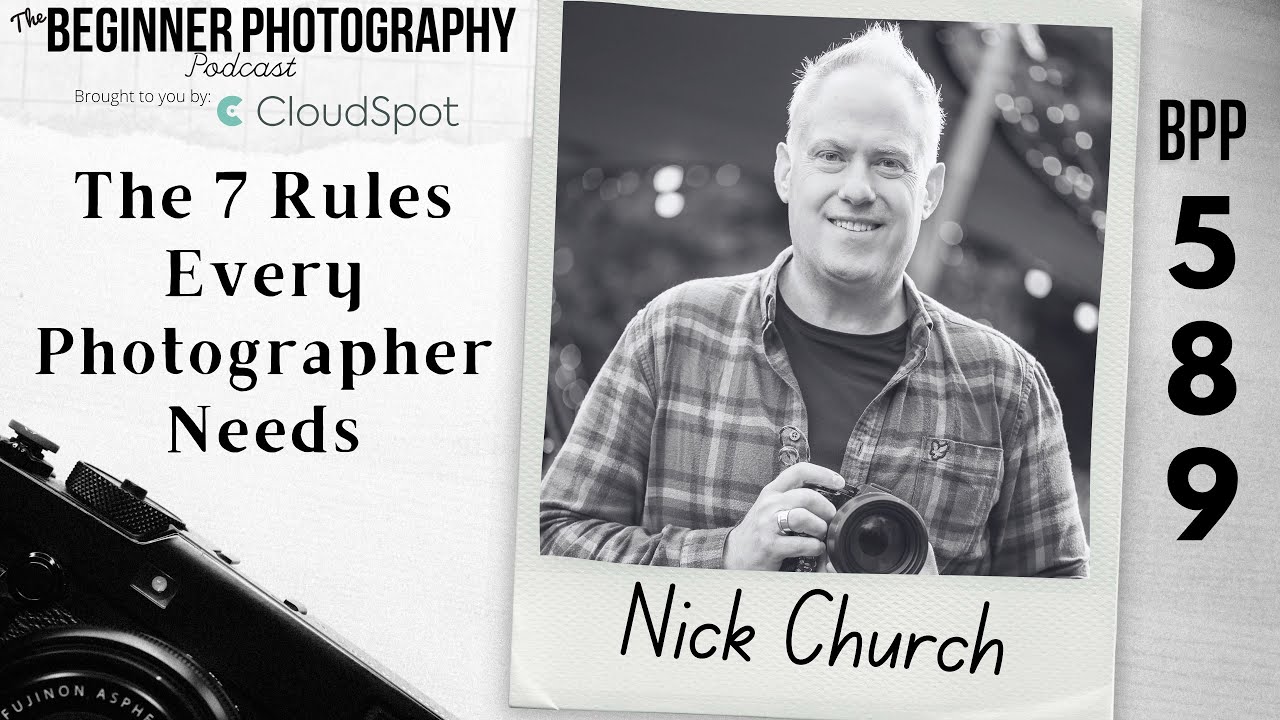 The 7 Rules Every Photographer Needs with Nick Church