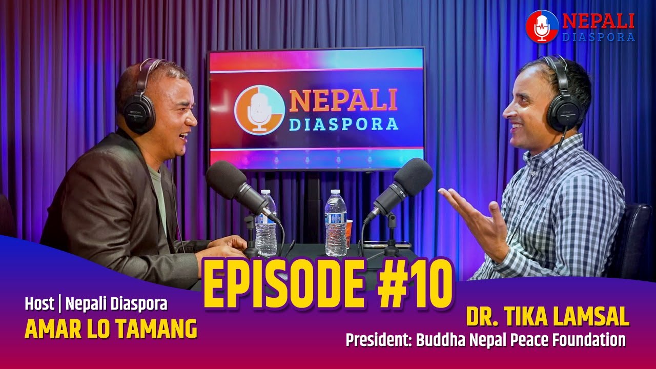 Nepali Diaspora EP 10  - A Podcast with Amar Lo Tamang and Dr. Tika Lamsal, California, USA