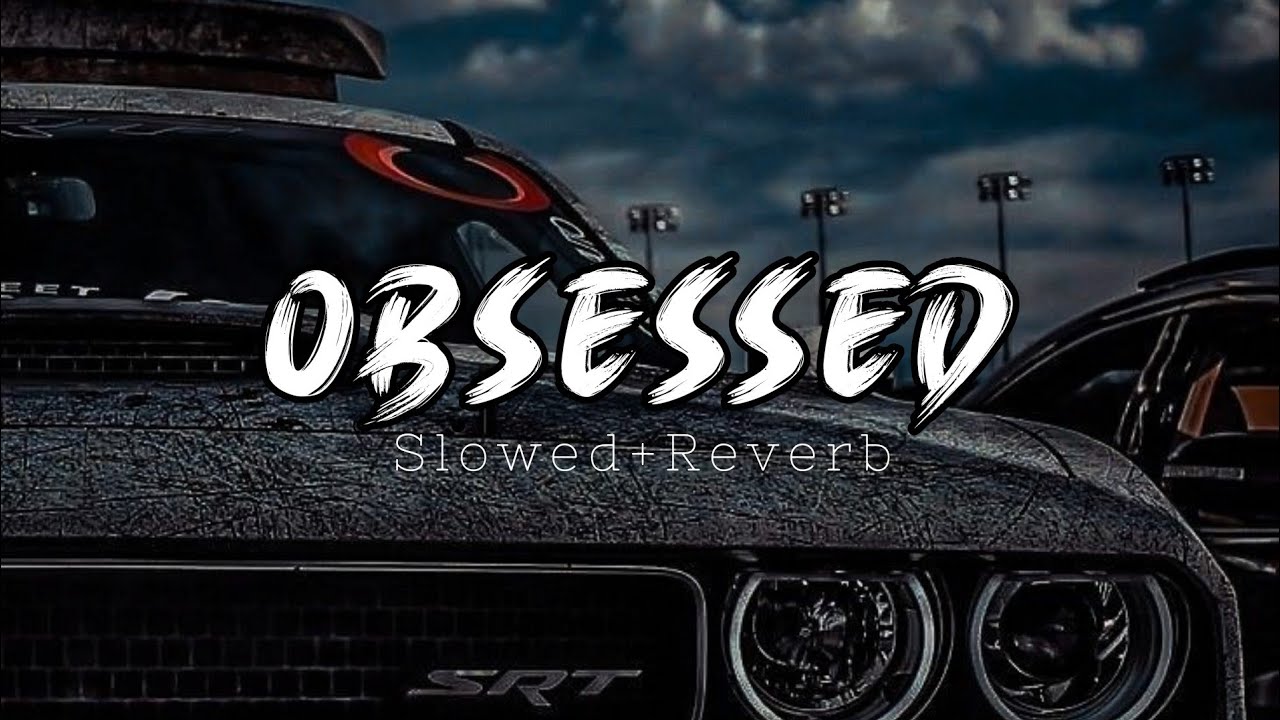 Obsessed Song Riar Saab | Slowed & Reverb| faraz creation