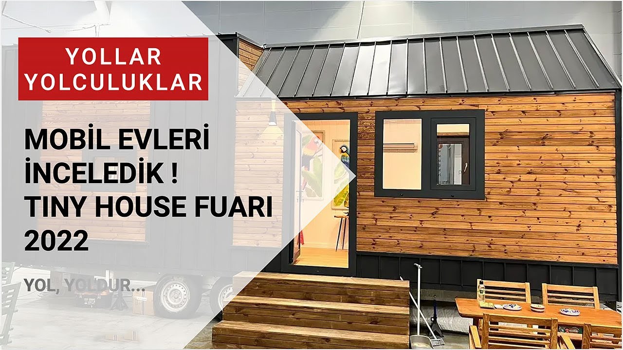 MOBİL EVLERİ İNCELEDİK! TINY HOUSE FUARI 2022