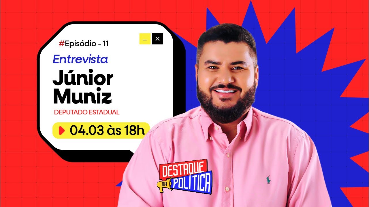 Destaque da Política podcast #11 | Júnior Muniz, Deputado Estatual