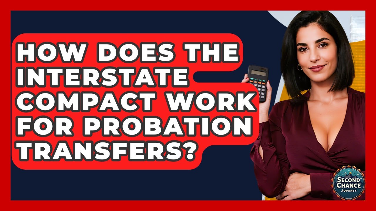 How Does The Interstate Compact Work For Probation Transfers? - Second Chance Journey