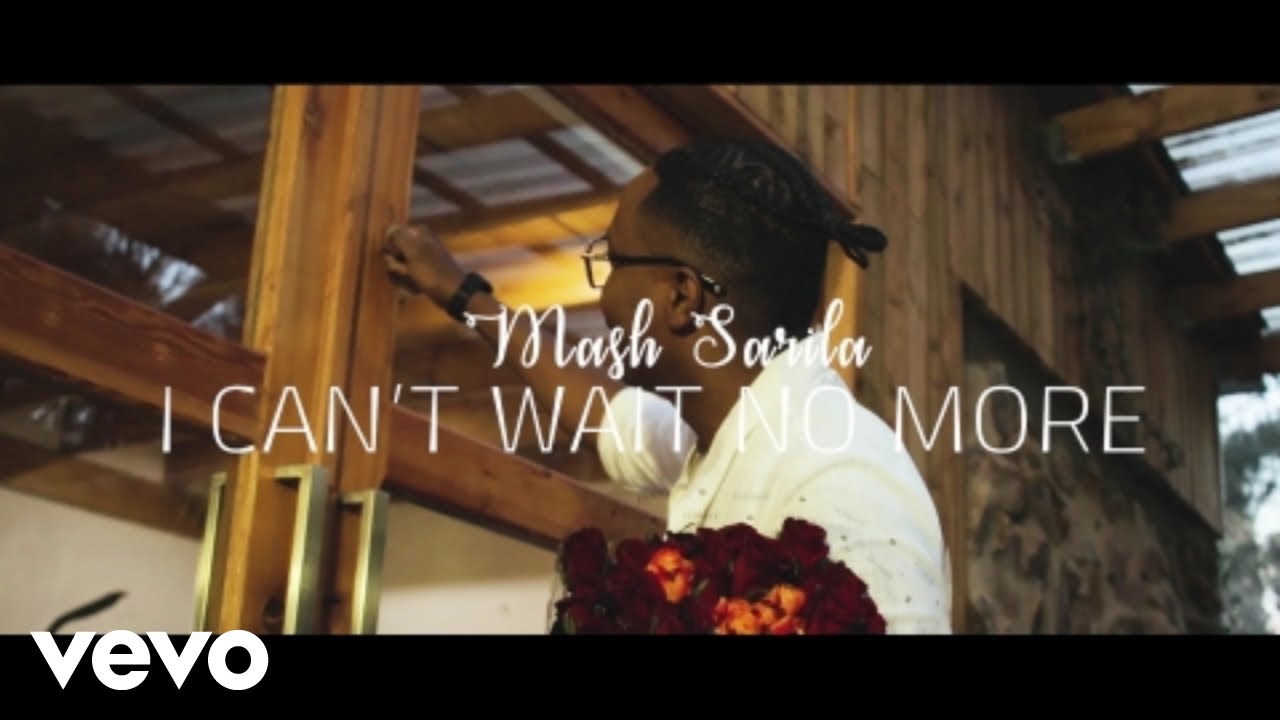Mash Sarila - I can't wait no more