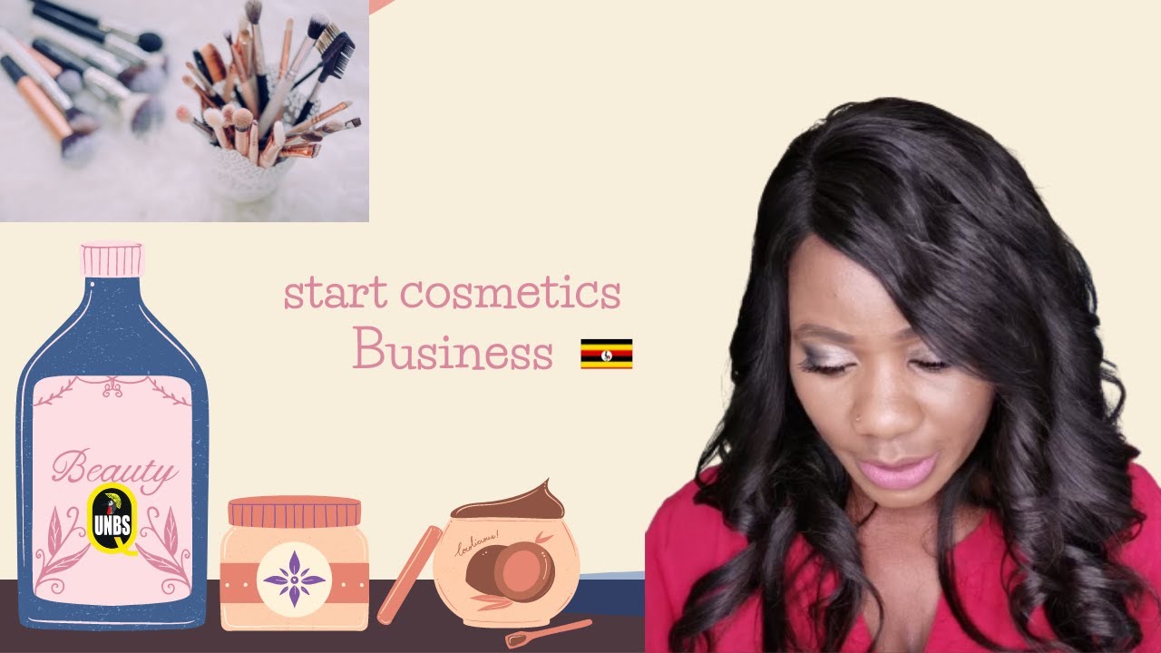 HOW TO START COSMETICS BUSINESS IN UGANDA BELOW 5 MILLIONS UGX. 10 TIPS ( DETAILED) FOR BEGINNERS