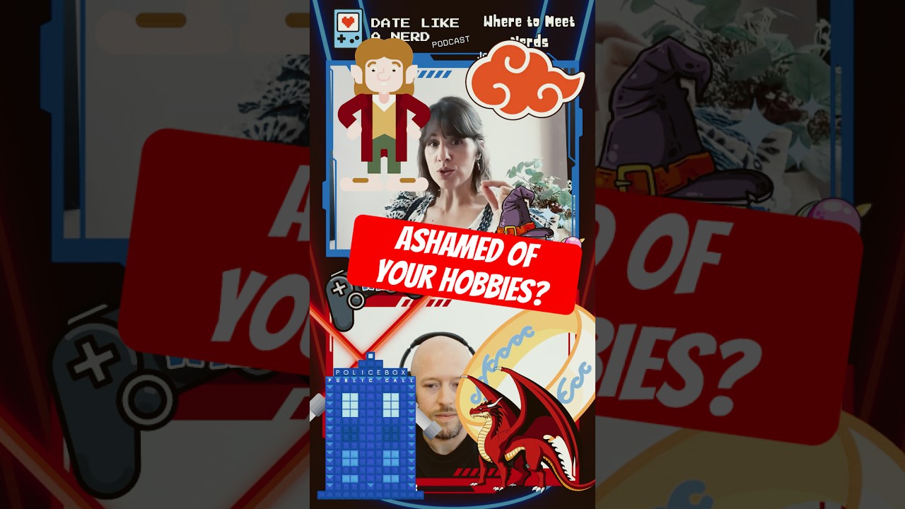 Ashamed Of Your Hobbies? #datingadvice #nerd #podcast