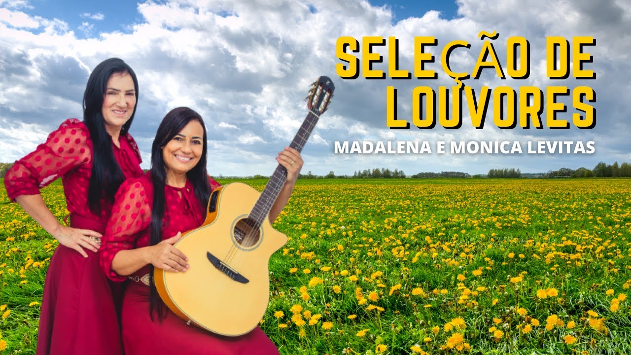 Seleção de Louvores - Madalena e Mônica Levitas