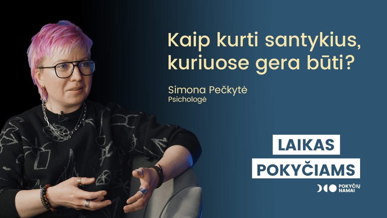 Laikas pokyčiams tinklalaidė #17 Kaip kurti santykius, kuriuose gera būti?