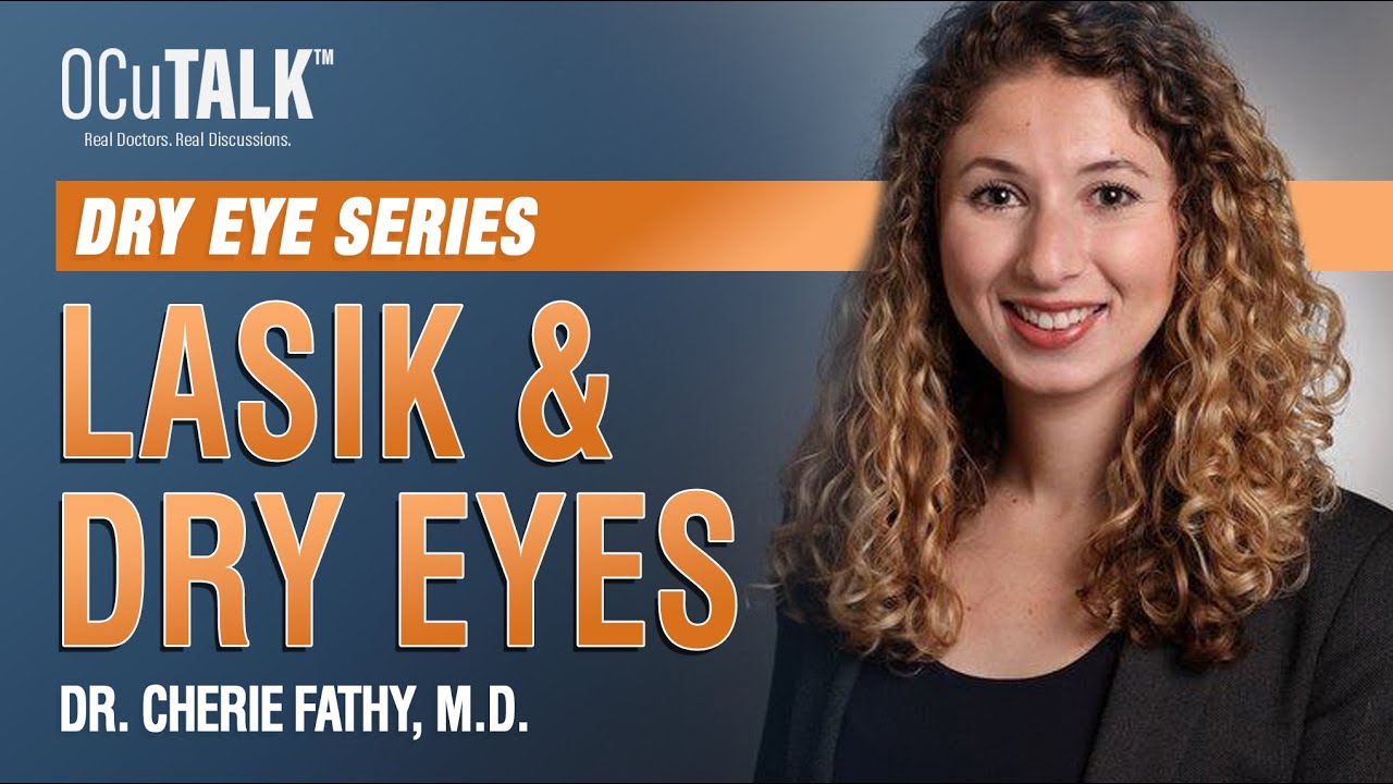 LASIK & Dry Eye with Dr. Cherie Fathy, M.D.