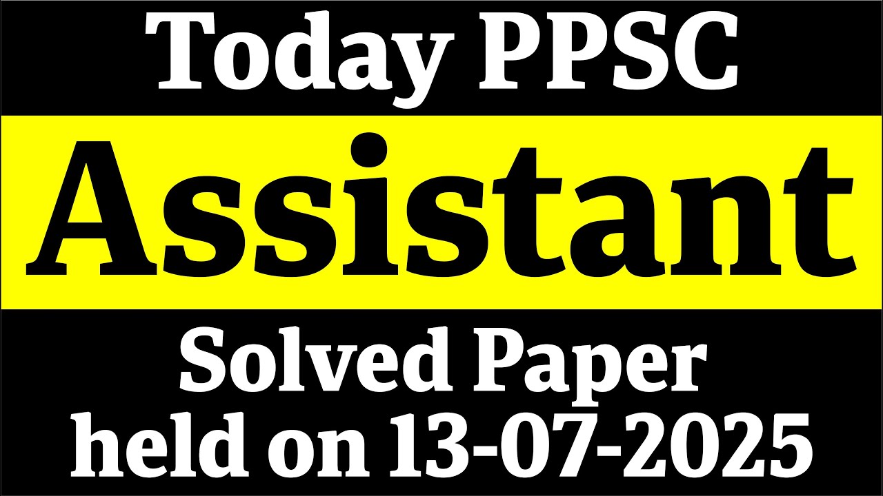 Today PPSC Assistant Solved Paper held on 13-07-2025 | Today PPSC Assistant Clubbed Solved Paper