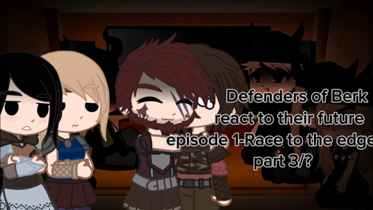 \\ HTTYD characters react to their future // after DoB \\ ep1-RTTE/pt3/? // GCRV \\