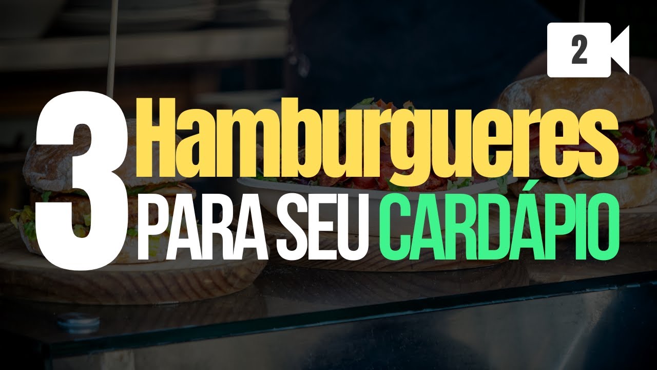 3 HAMBURGUERES QUE PRECISAM TER NO SEU CARDÁPIO | VIDEO #2