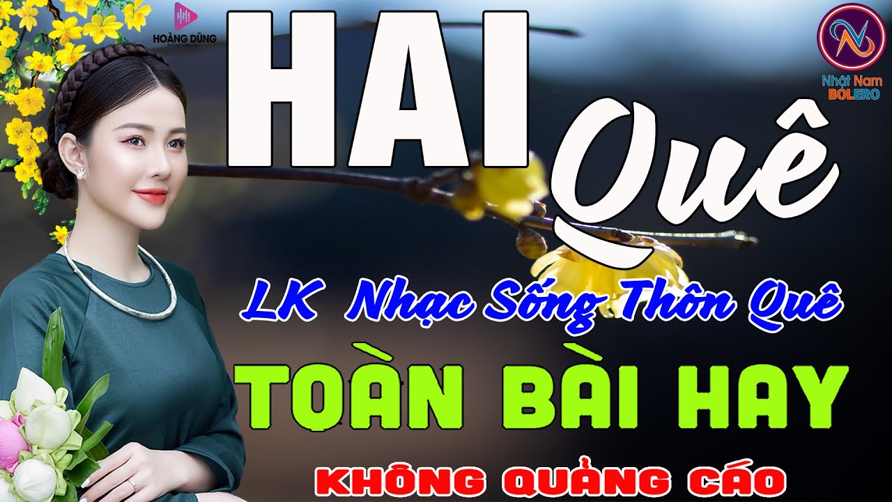 HAI QUÊ❤LK Nhạc Sống Thôn Quê Không Quảng Cáo❤TOÀN BÀI HAY NHẤT Ngọt Lịm Tim Sởn Hết Da Gà