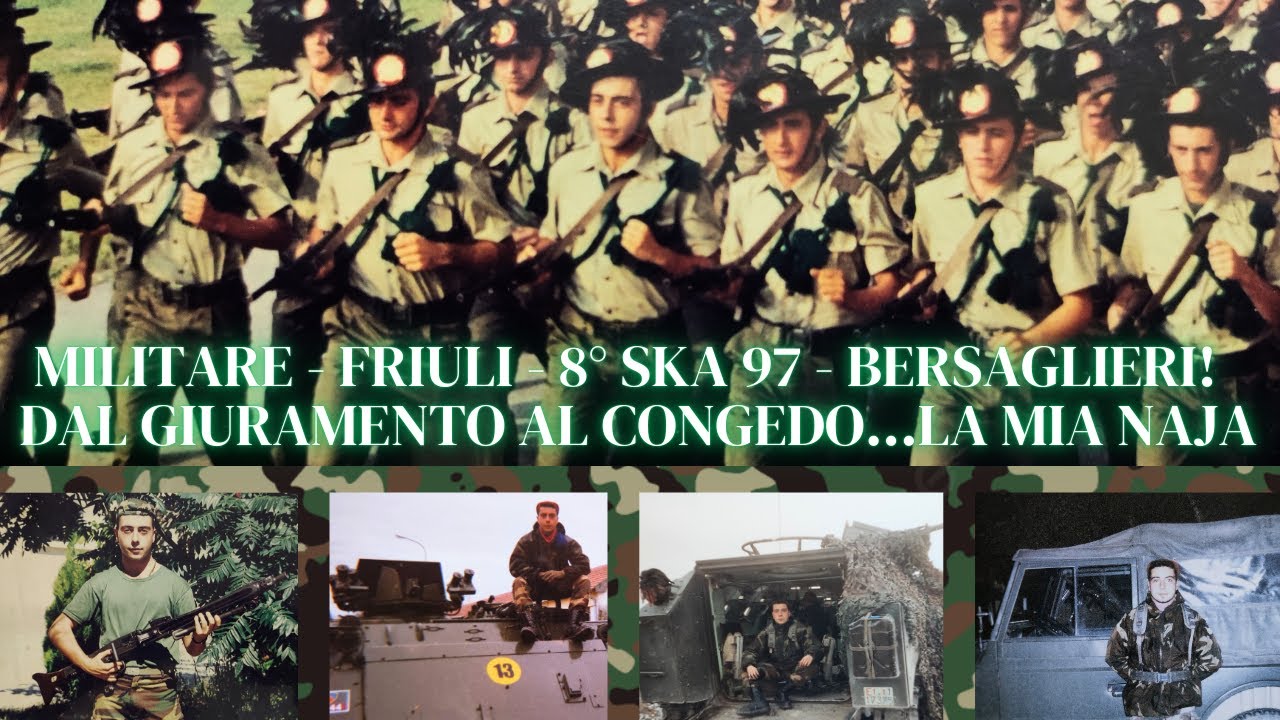 MILITARE...IL FILM DELLA NAJA!DAL GIURAMENTO AL CONGEDO! 8 SKA 97 BERSAGLIERE S. VITO AL TAGLIAMENTO