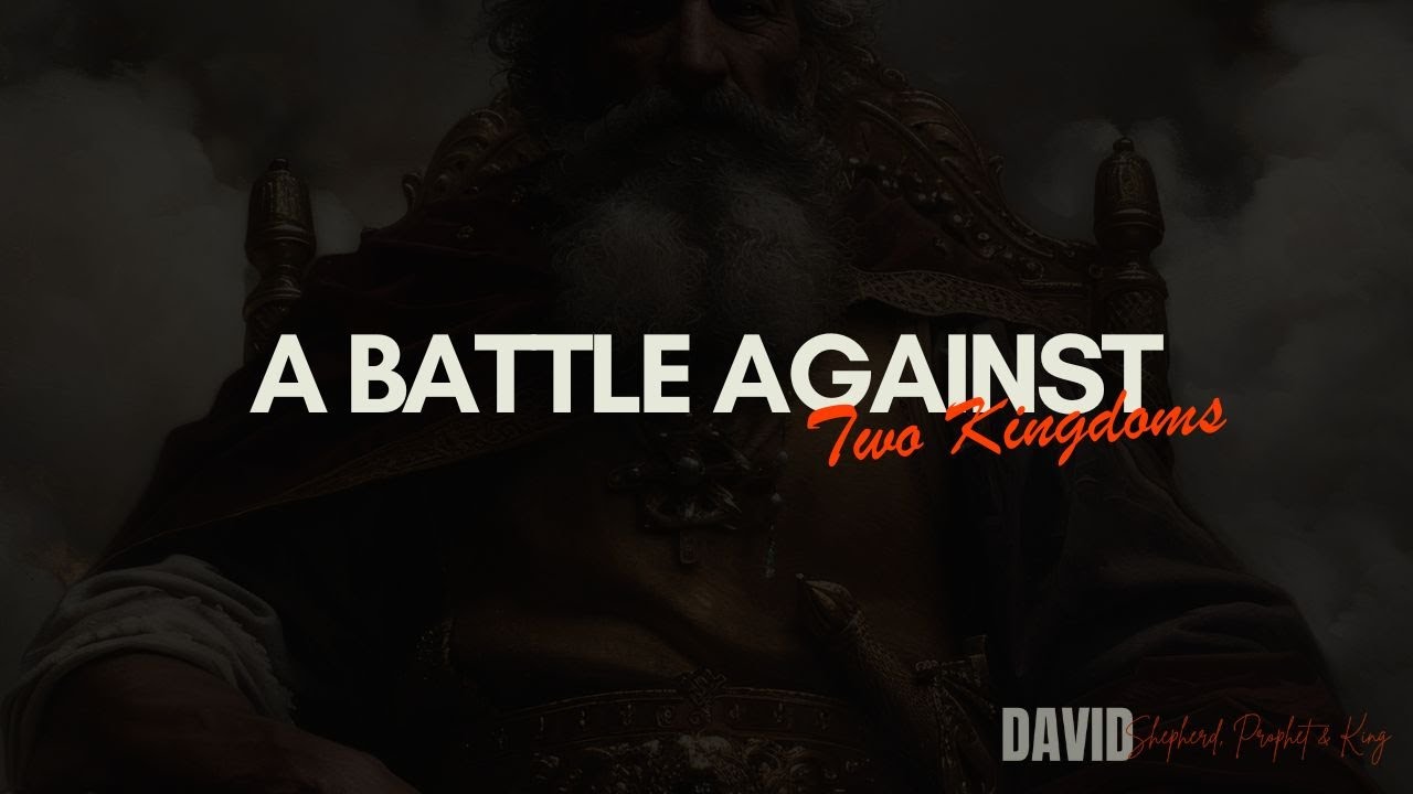 David: Shepherd, Prophet, & King // A Battle Against Two Kingdoms // Pastor Virgil Peck
