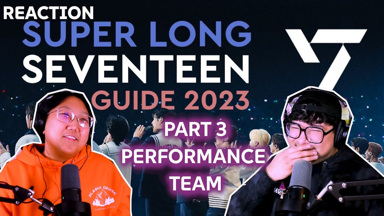 Girl Group Stans React to Super Long Seventeen Guide 2023 - Part 3 (Performance Team)