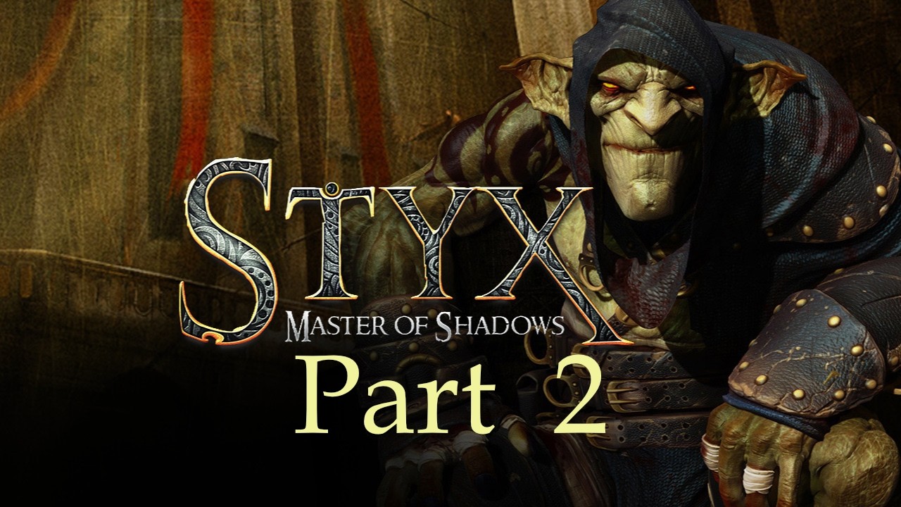 Styx Master of Shadows | Part 2