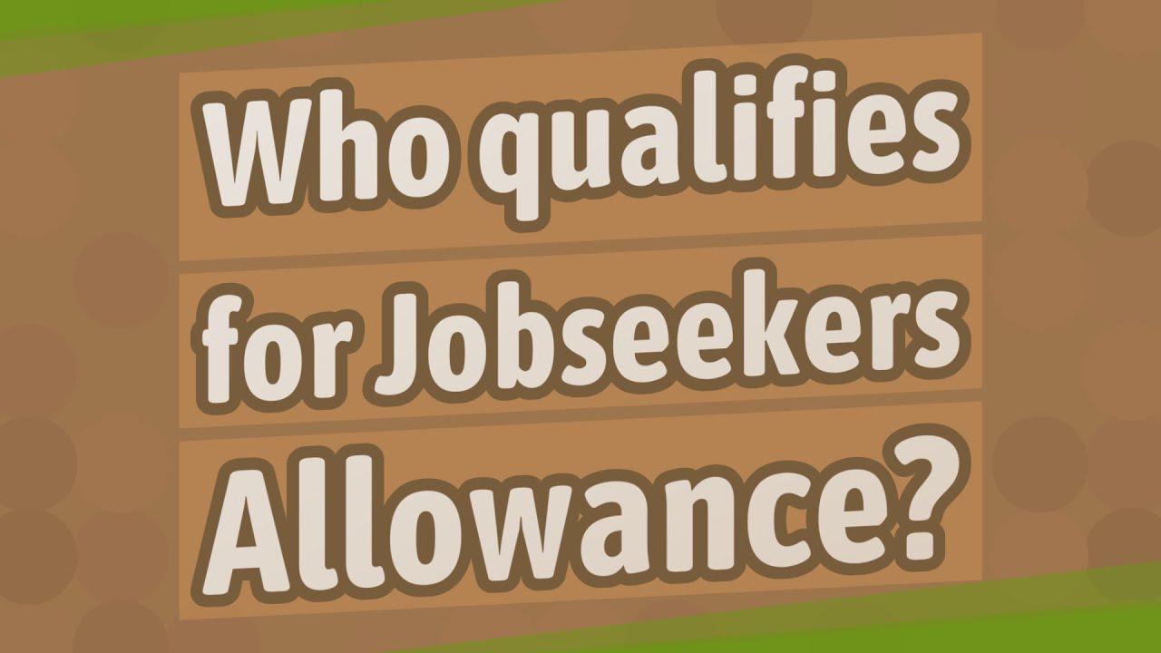 Who qualifies for Jobseekers Allowance?