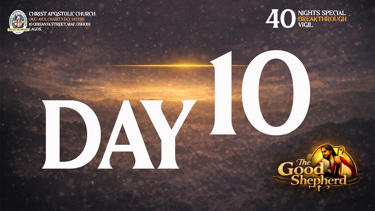 DAY TEN -  40 NIGHTS SPECIAL BREAKTHROUGH VIGIL 2026 || THE GOOD SHEPHERD