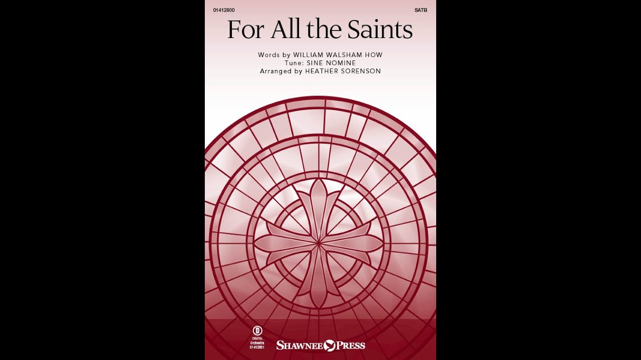FOR ALL THE SAINTS (SATB Choir) - Arranged by Heather Sorenson