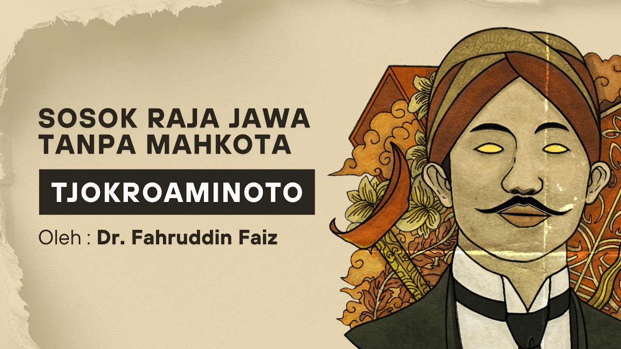 Ngaji Filsafat - Sosok Raja Jawa Tanpa Mahkota, Guru Bangsa | HOS Tjokroaminoto | Dr. Fahruddin Faiz