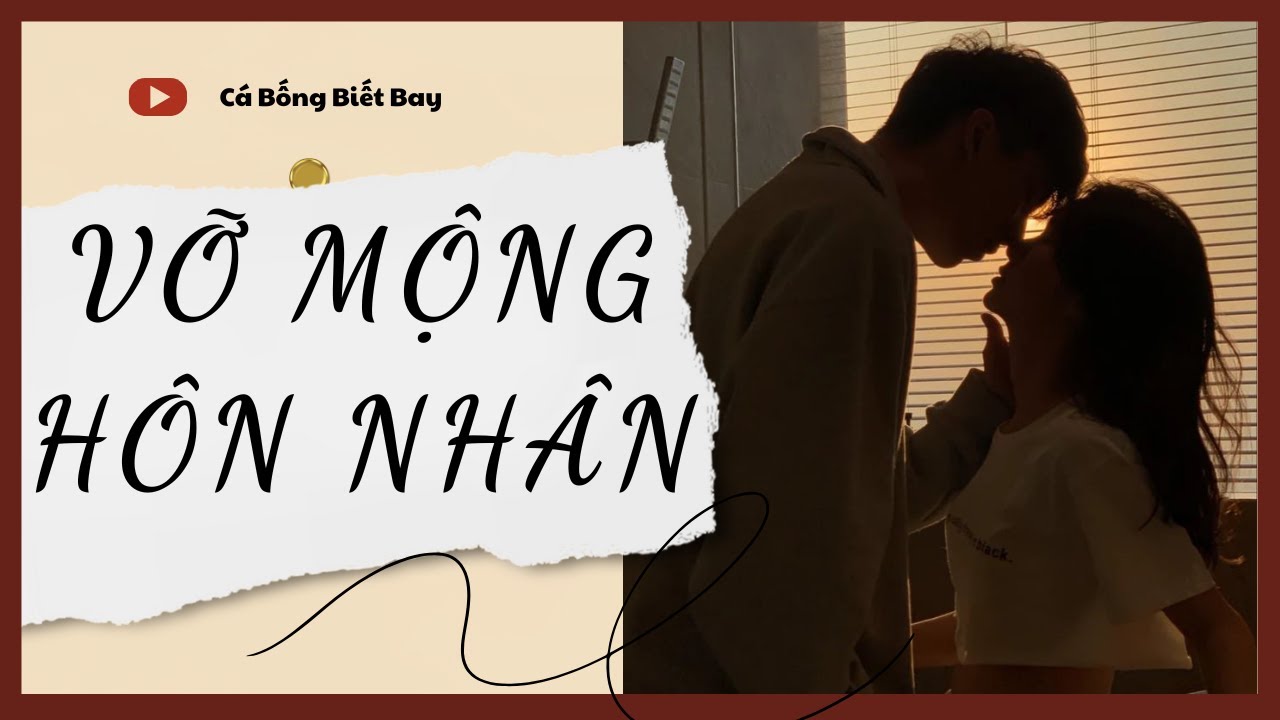 [Audio Truyện] [FULL] VỠ MỘNG HÔN NHÂN || Cá Bống Biết Bay || Ngôn Tình Ngược Tâm