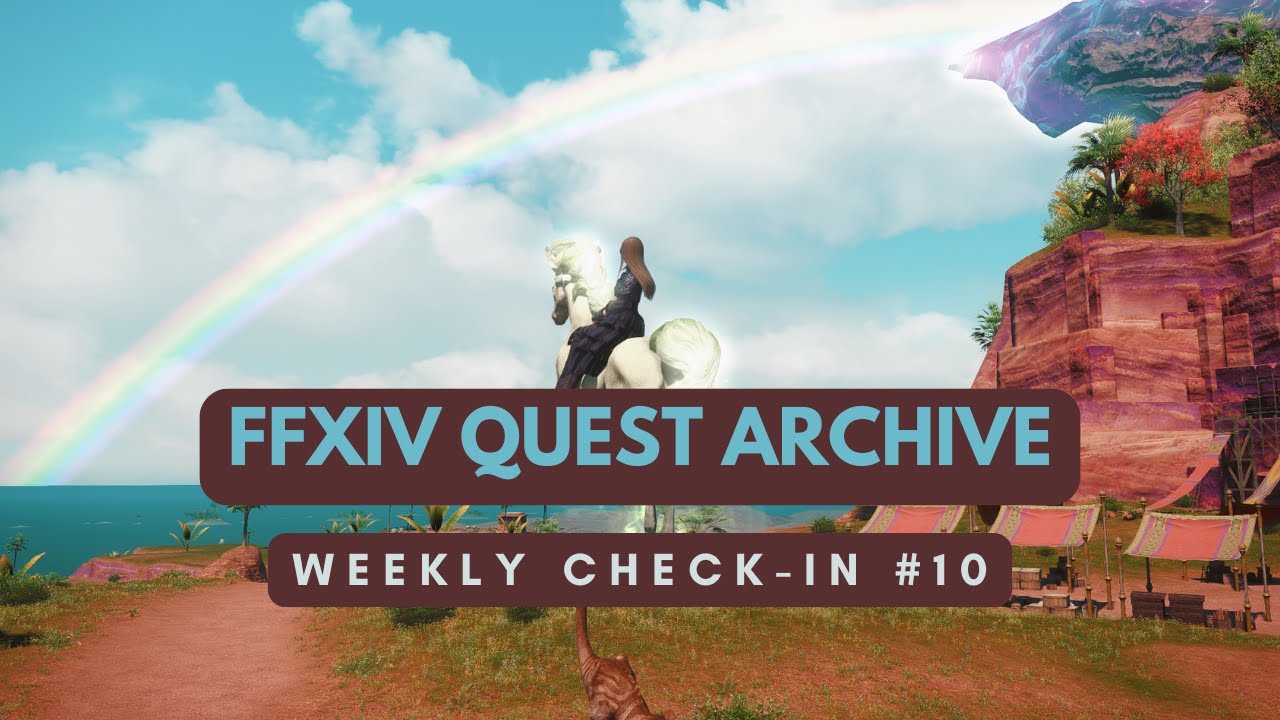 Weekly Check-in #10 | post 7.2 plans♥ | FFXIV Quest Archive