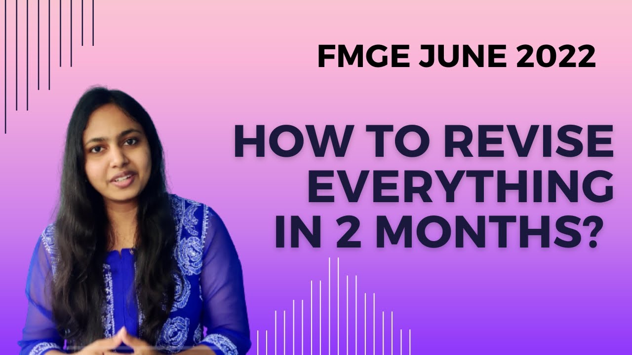 HOW TO REVISE FOR FMGE JUNE 2022 IN TWO MONTHS?