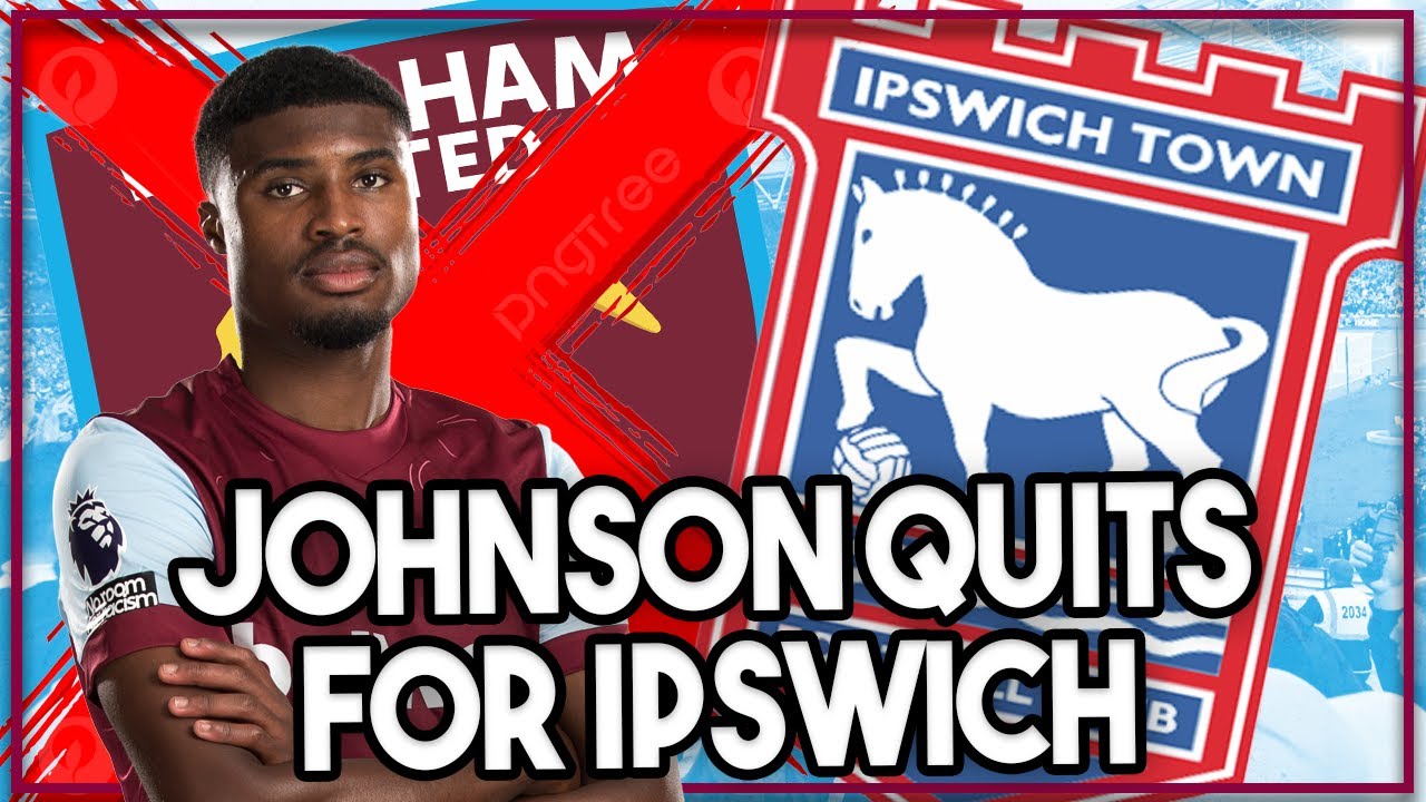 Ben Johnson signs for Ipswich Town | West Ham defender rejects new deal at Hammers