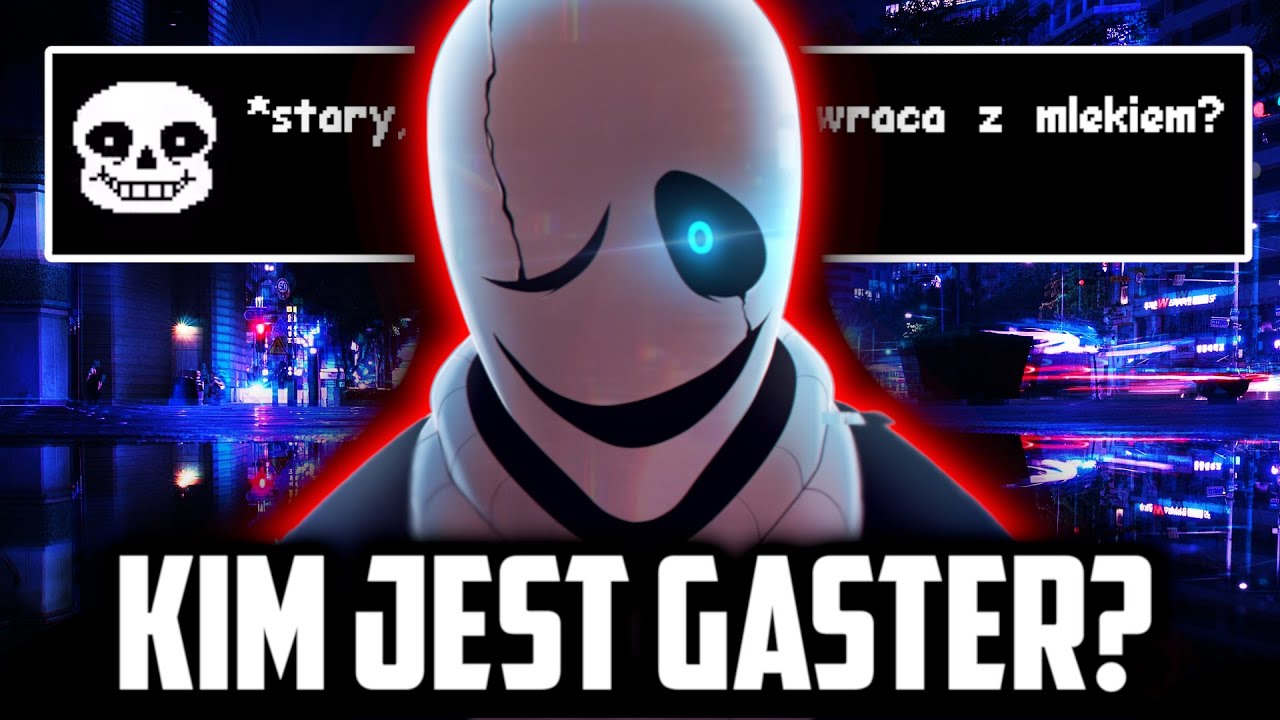 Kim jest W.D. Gaster? [Teorie, Fakty, Undertale, Deltarune]