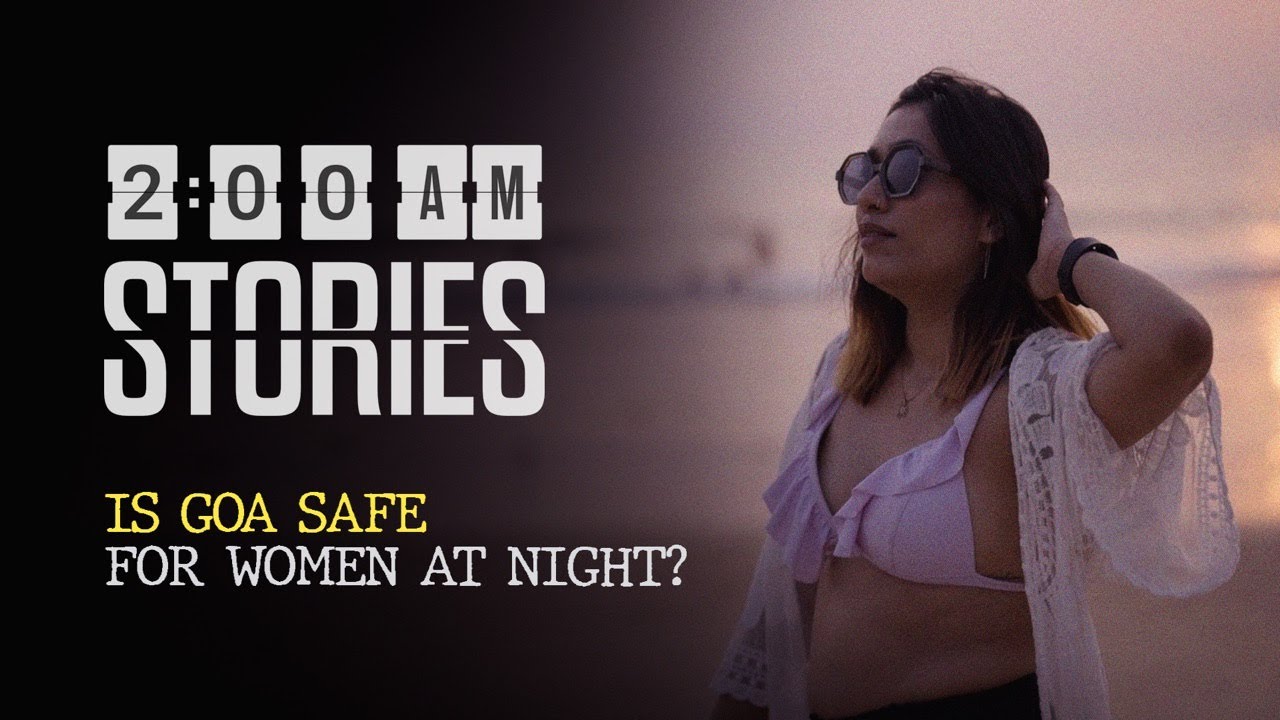 Is Goa Safe For Women at Night? | 2AM Stories | EP 9