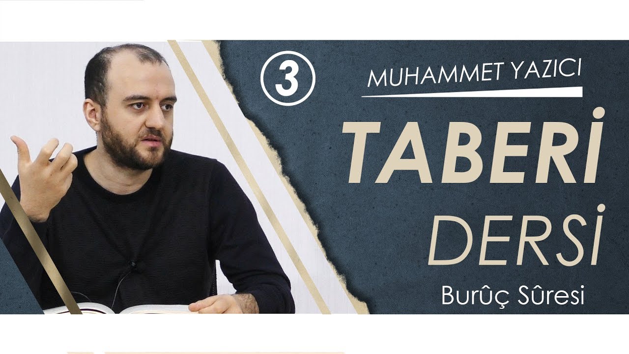 Taberi Tefsiri - 4.Ders: Buru&ccedil; Suresi - Muhammet Yazıcı