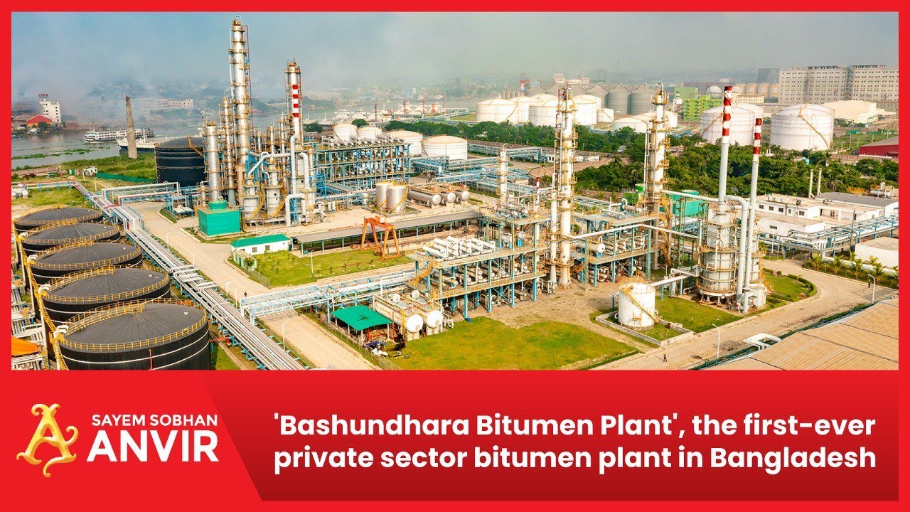 'Bashundhara Bitumen Plant', the first-ever private sector bitumen plant in Bangladesh