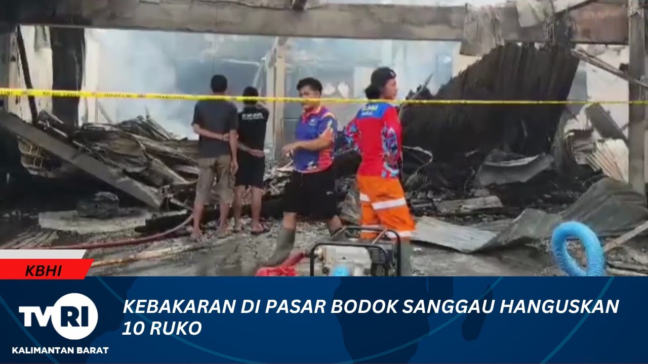 30 OKTOBER 2025 KEBAKARAN DI PASAR BODOK SANGGAU HANGUSKAN 10 RUKO