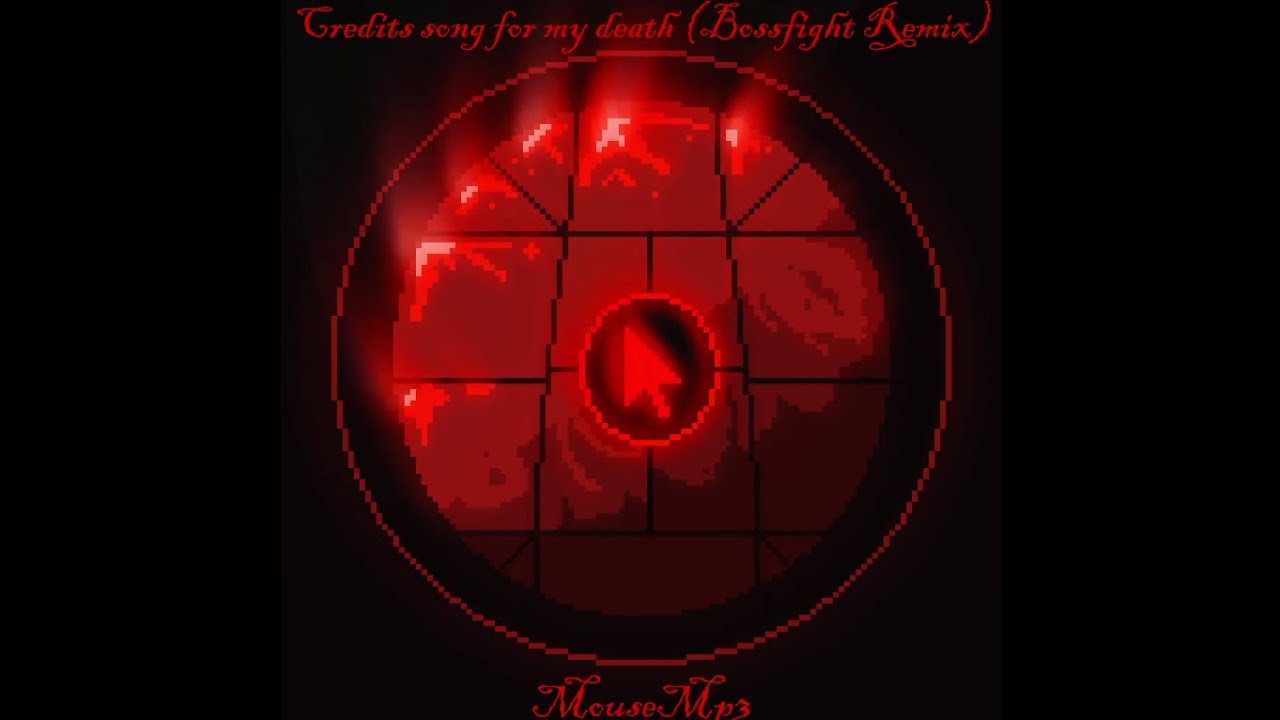 Credits song for my death (Bossfight Remix)