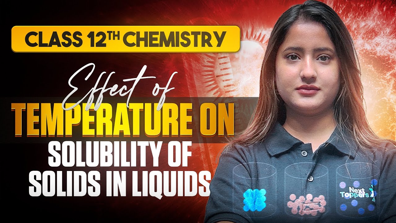 Effect of Temperature on Solubility of Solids in Liquids | Solutions Class 12 Chemistry Chapter-1