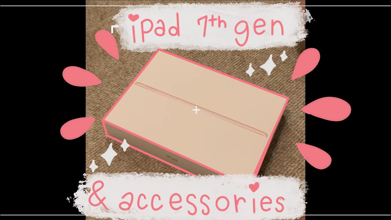 ✨iPad 7th generation unboxing +accessories ✨