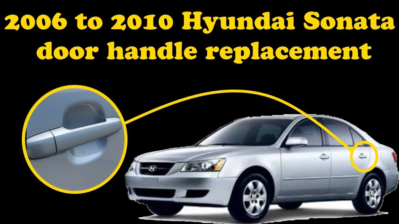 2006 - 2010 Hyundai sonata Sonata door handle replacement