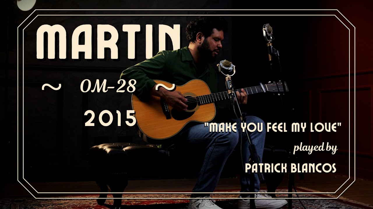 Martin OM-28 2015 | Patrick Blancos | &ldquo;Make You Feel My Love&rdquo; (Dylan) | Zanon Guitars