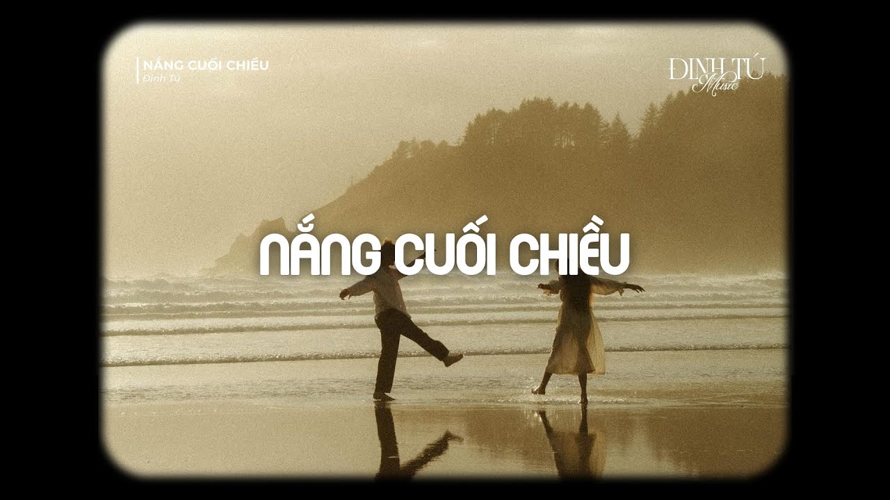 (Lofi Version) Nắng cuối chiều - Đinh Tú |  Vội vàng em buông lơi...