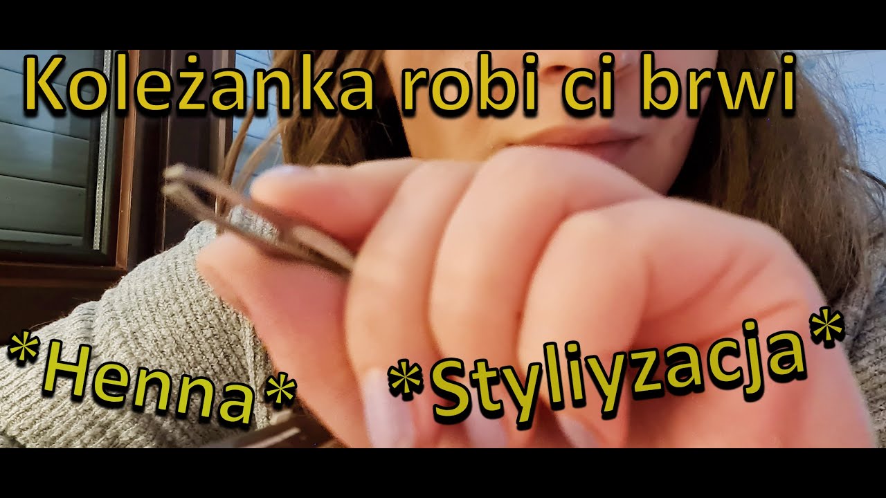 *Asmr po Polsku* Henna i stylizacja Brwi