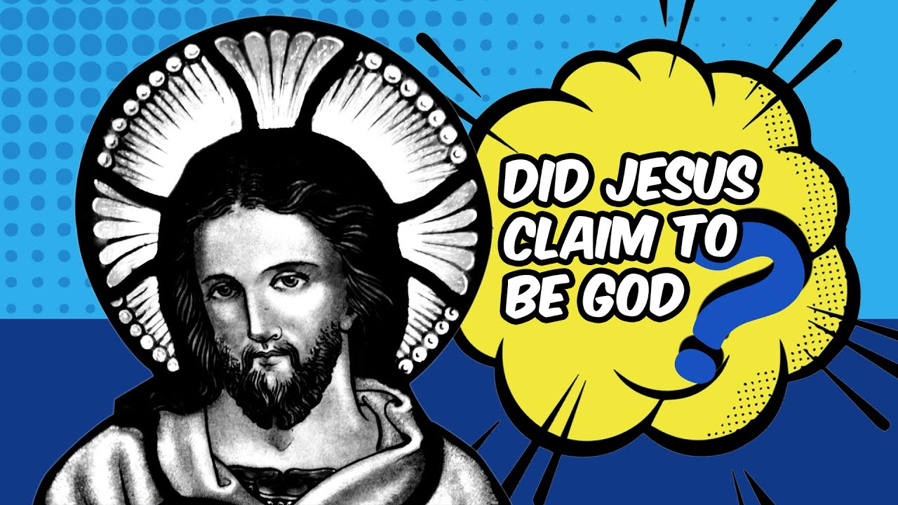 Did Jesus claim to be God?