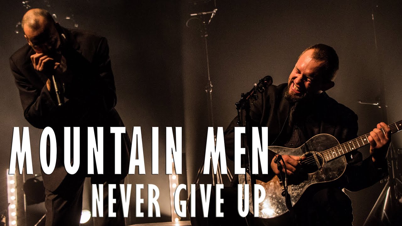 Mountain Men - Never Give Up - Live (La Belle Électrique)