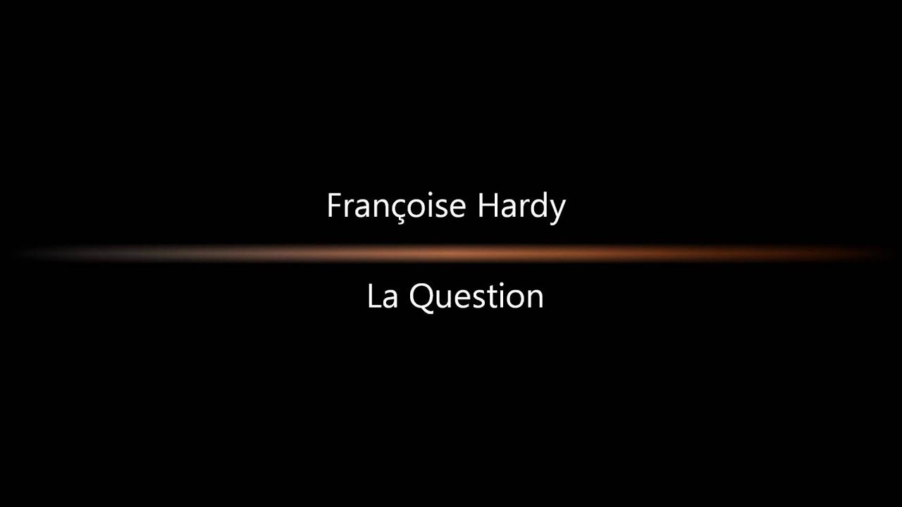 Fran&ccedil;oise Hardy   -  La Question.
