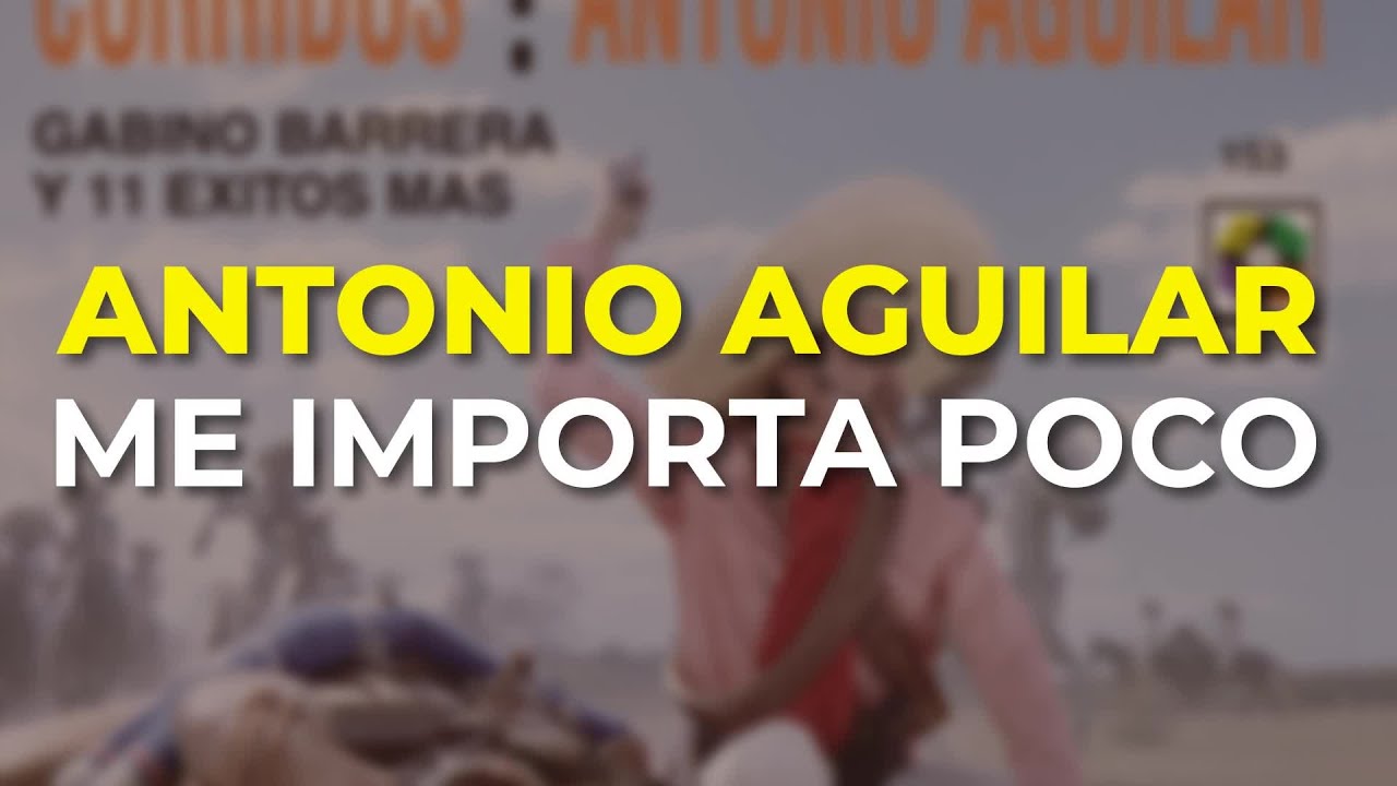 Antonio Aguilar - Me Importa Poco (Audio Oficial)