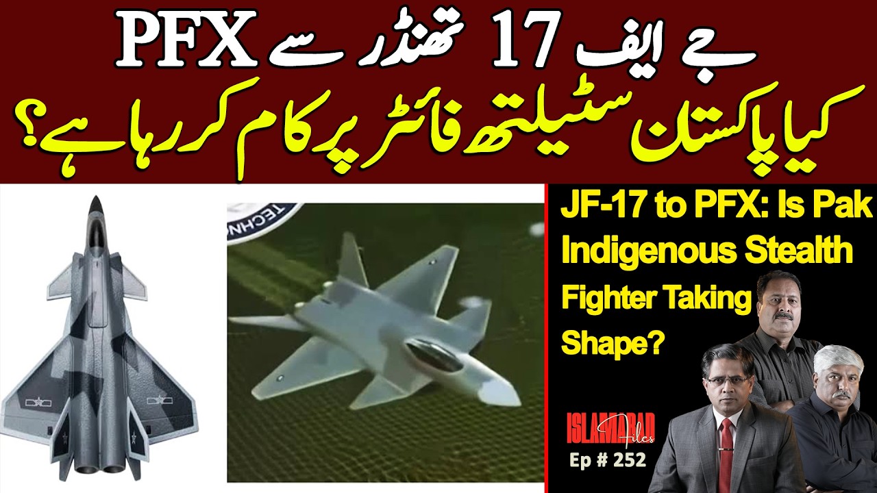 JF-17 to PFX: Is Pak Indigenous Stealth Fighter Taking Shape? || Islamabad Files