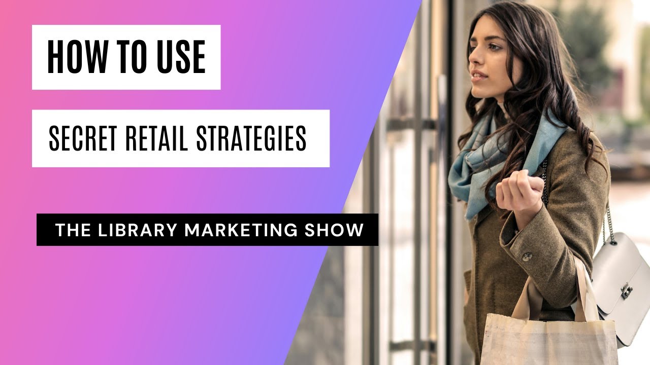 Revolutionize Your Library's Reach with These Secret Retail Strategies