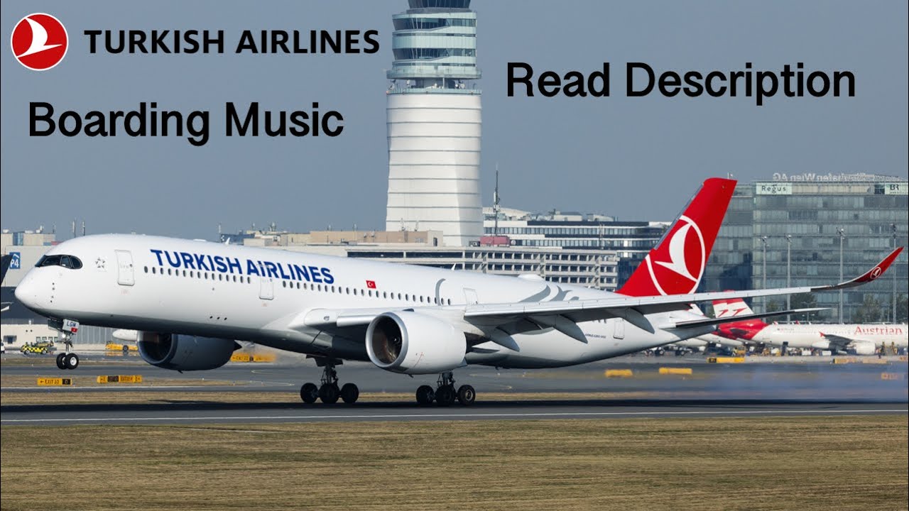 Turkish Airlines - Boarding Music (Read Description)
