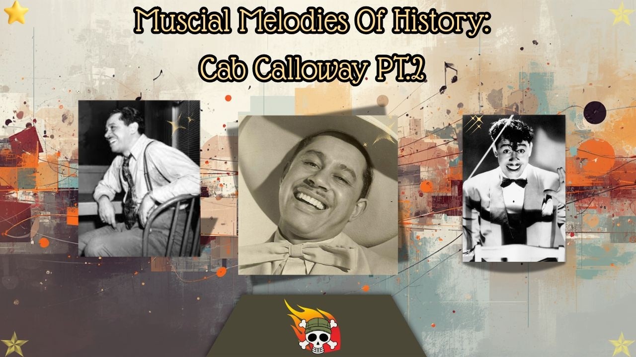 Musical Melodies Of History: Cab Calloway pt. 2