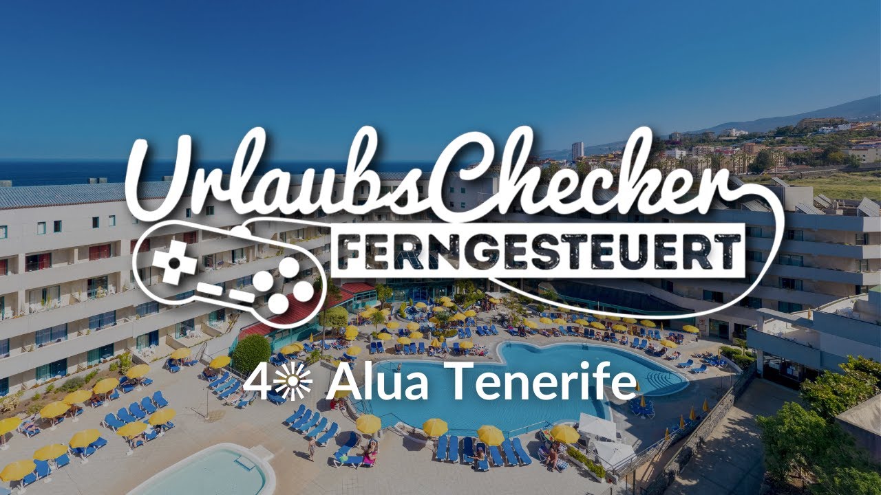4☀ Alua Tenerife | Teneriffa | UrlaubsChecker ferngesteuert