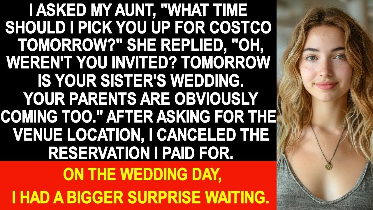 I found out about my sister's wedding tomorrow when my aunt told me...
